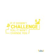 استیکر اداری انگیزشی IF IT DOESNT CHALLENGE YOU, IT WONT CHANGE YOU